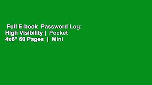 Full E-book  Password Log: High Visibility |  Pocket 4x6" 60 Pages  |  Mini Size for Discreet