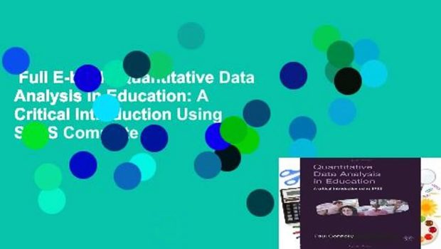 Full E-book  Quantitative Data Analysis in Education: A Critical Introduction Using SPSS Complete