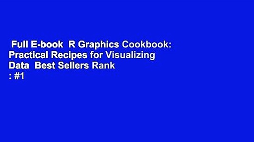 Full E-book  R Graphics Cookbook: Practical Recipes for Visualizing Data  Best Sellers Rank : #1