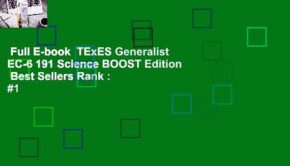 Full E-book  TExES Generalist EC-6 191 Science BOOST Edition  Best Sellers Rank : #1