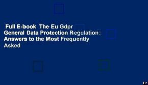 Full E-book  The Eu Gdpr General Data Protection Regulation: Answers to the Most Frequently Asked