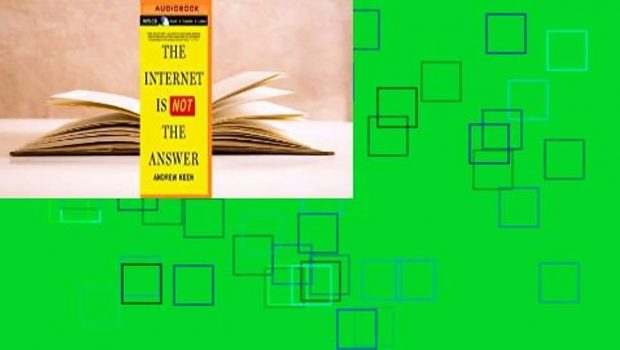 Full E-book  The Internet Is Not the Answer  For Online