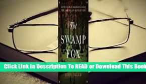 Full E-book The Swamp Fox: How Francis Marion Saved the American Revolution  For Free