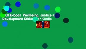 Full E-book  Wellbeing, Justice and Development Ethics  For Kindle
