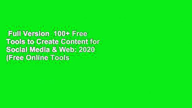 Full Version  100+ Free Tools to Create Content for Social Media & Web: 2020 (Free Online Tools