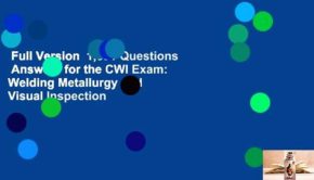 Full Version  1,001 Questions  Answers for the CWI Exam: Welding Metallurgy and Visual Inspection