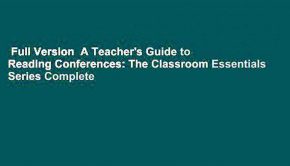 Full Version  A Teacher's Guide to Reading Conferences: The Classroom Essentials Series Complete