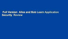 Full Version  Alice and Bob Learn Application Security  Review