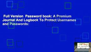 Full Version  Password book: A Premium Journal And Logbook To Protect Usernames and Passwords: