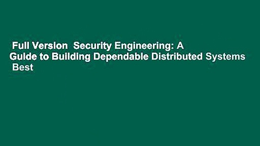 Full Version  Security Engineering: A Guide to Building Dependable Distributed Systems  Best