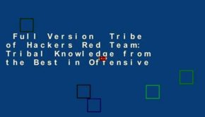 Full Version  Tribe of Hackers Red Team: Tribal Knowledge from the Best in Offensive