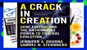Full version  A Crack in Creation: Gene Editing and the Unthinkable Power to Control Evolution