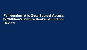Full version  A to Zoo: Subject Access to Children's Picture Books, 9th Edition  Review
