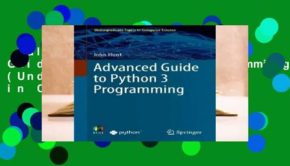 Full version  Advanced Guide to Python 3 Programming (Undergraduate Topics in Computer Science)