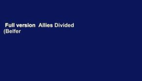 Full version  Allies Divided (Belfer Center Studies in International Security): Transatlantic