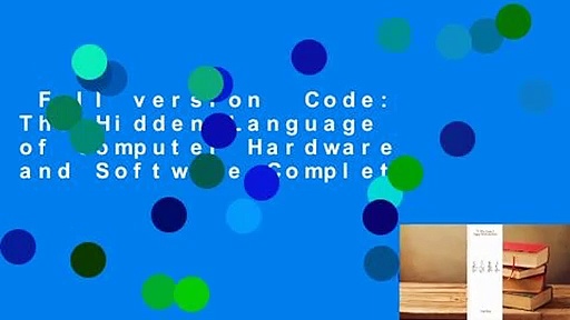 Full version  Code: The Hidden Language of Computer Hardware and Software Complete