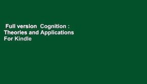 Full version  Cognition : Theories and Applications  For Kindle