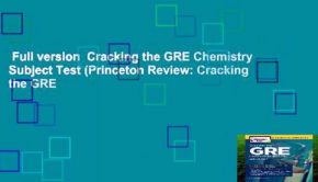 Full version  Cracking the GRE Chemistry Subject Test (Princeton Review: Cracking the GRE