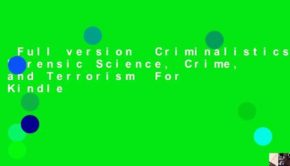 Full version  Criminalistics: Forensic Science, Crime, and Terrorism  For Kindle