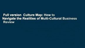 Full version  Culture Map: How to Navigate the Realities of Multi-Cultural Business  Review