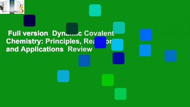 Full version  Dynamic Covalent Chemistry: Principles, Reactions, and Applications  Review