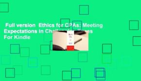 Full version  Ethics for CPAs: Meeting Expectations in Challenging Times  For Kindle