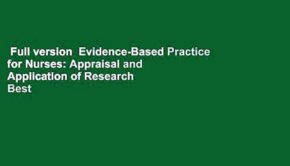 Full version  Evidence-Based Practice for Nurses: Appraisal and Application of Research  Best