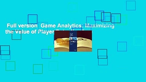 Full version  Game Analytics: Maximizing the Value of Player Data  For Free