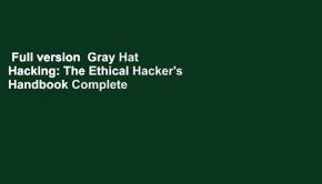 Full version  Gray Hat Hacking: The Ethical Hacker's Handbook Complete