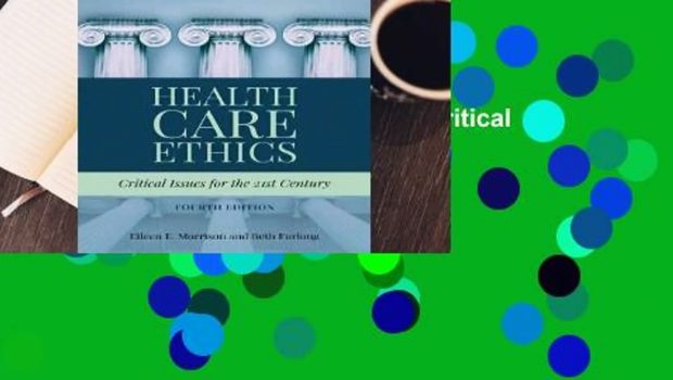Full version  Health Care Ethics: Critical Issues for the 21st Century  Review