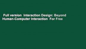 Full version  Interaction Design: Beyond Human-Computer Interaction  For Free