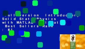 Full version  Introductory Solid State Physics with MATLAB Applications  Best Sellers Rank : #1