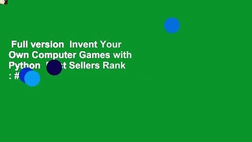 Full version  Invent Your Own Computer Games with Python  Best Sellers Rank : #2