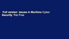 Full version  Issues in Maritime Cyber Security  For Free