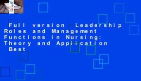Full version  Leadership Roles and Management Functions in Nursing: Theory and Application  Best
