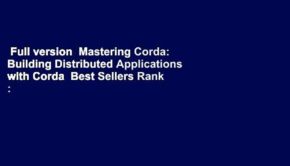 Full version  Mastering Corda: Building Distributed Applications with Corda  Best Sellers Rank :