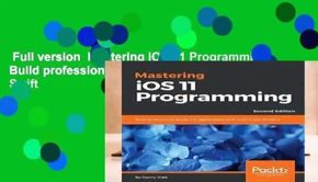 Full version  Mastering iOS 11 Programming: Build professional-grade iOS applications with Swift