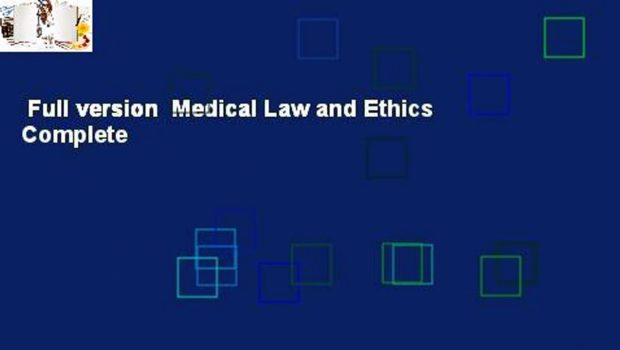 Full version  Medical Law and Ethics Complete