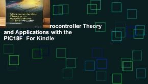 Full version  Microcontroller Theory and Applications with the PIC18F  For Kindle