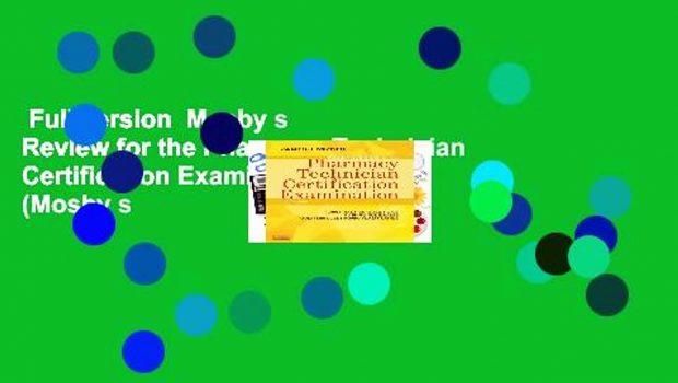 Full version  Mosby s Review for the Pharmacy Technician Certification Examination, 3e (Mosby s