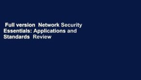 Full version  Network Security Essentials: Applications and Standards  Review