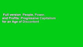 Full version  People, Power, and Profits: Progressive Capitalism for an Age of Discontent