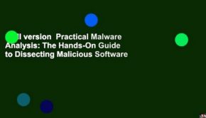 Full version  Practical Malware Analysis: The Hands-On Guide to Dissecting Malicious Software