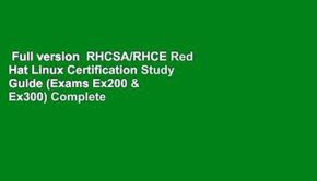 Full version  RHCSA/RHCE Red Hat Linux Certification Study Guide (Exams Ex200 & Ex300) Complete