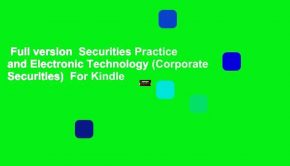 Full version  Securities Practice and Electronic Technology (Corporate Securities)  For Kindle