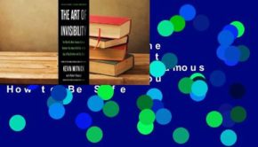 Full version  The Art of Invisibility: The World's Most Famous Hacker Teaches You How to Be Safe