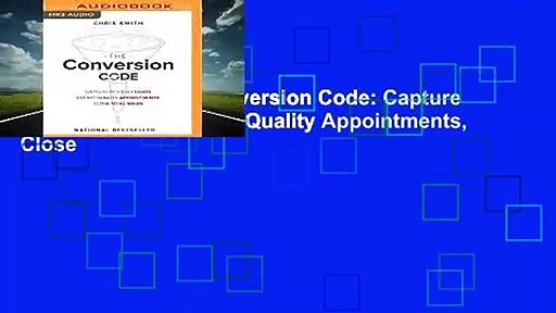 Full version  The Conversion Code: Capture Internet Leads, Create Quality Appointments, Close