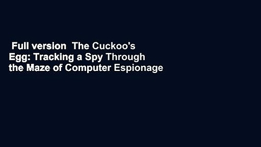 Full version  The Cuckoo's Egg: Tracking a Spy Through the Maze of Computer Espionage  For Kindle