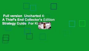 Full version  Uncharted 4: A Thief's End Collector's Edition Strategy Guide  For Kindle