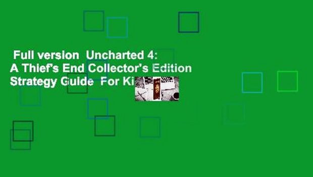 Full version  Uncharted 4: A Thief's End Collector's Edition Strategy Guide  For Kindle